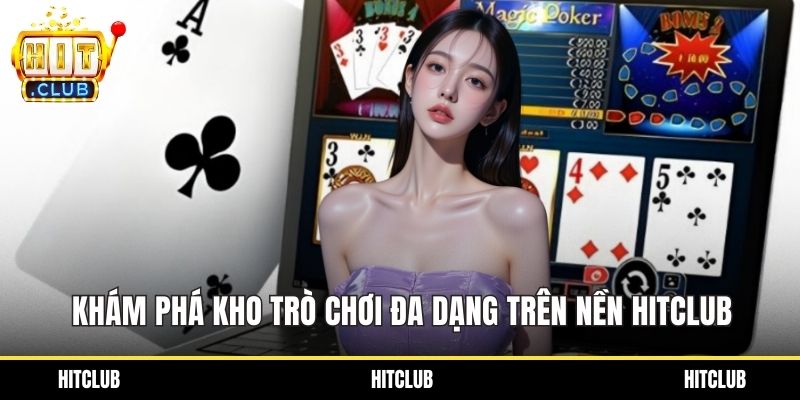 Khám phá kho trò chơi đa dạng trên nền HITCLUB